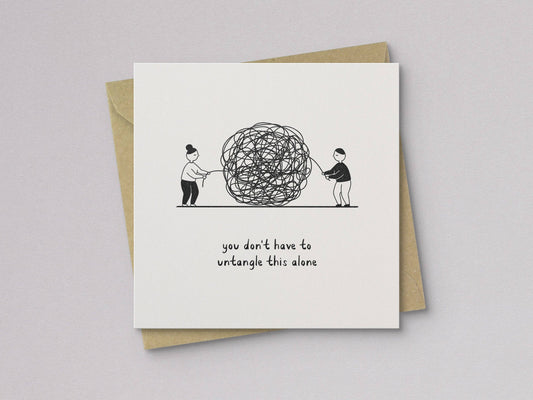 You Don't Have to Untangle This Alone Sympathy Card