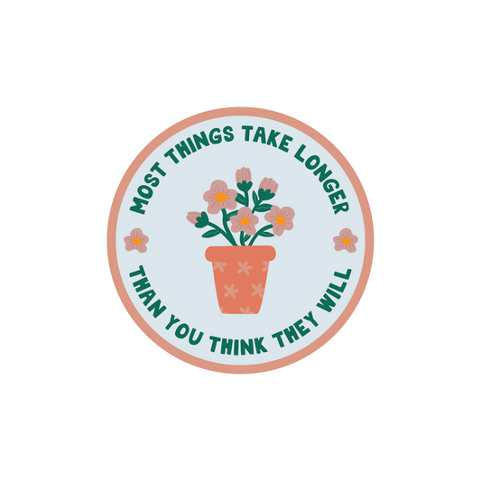 Things Take Longer Plants Matte Vinyl Sticker