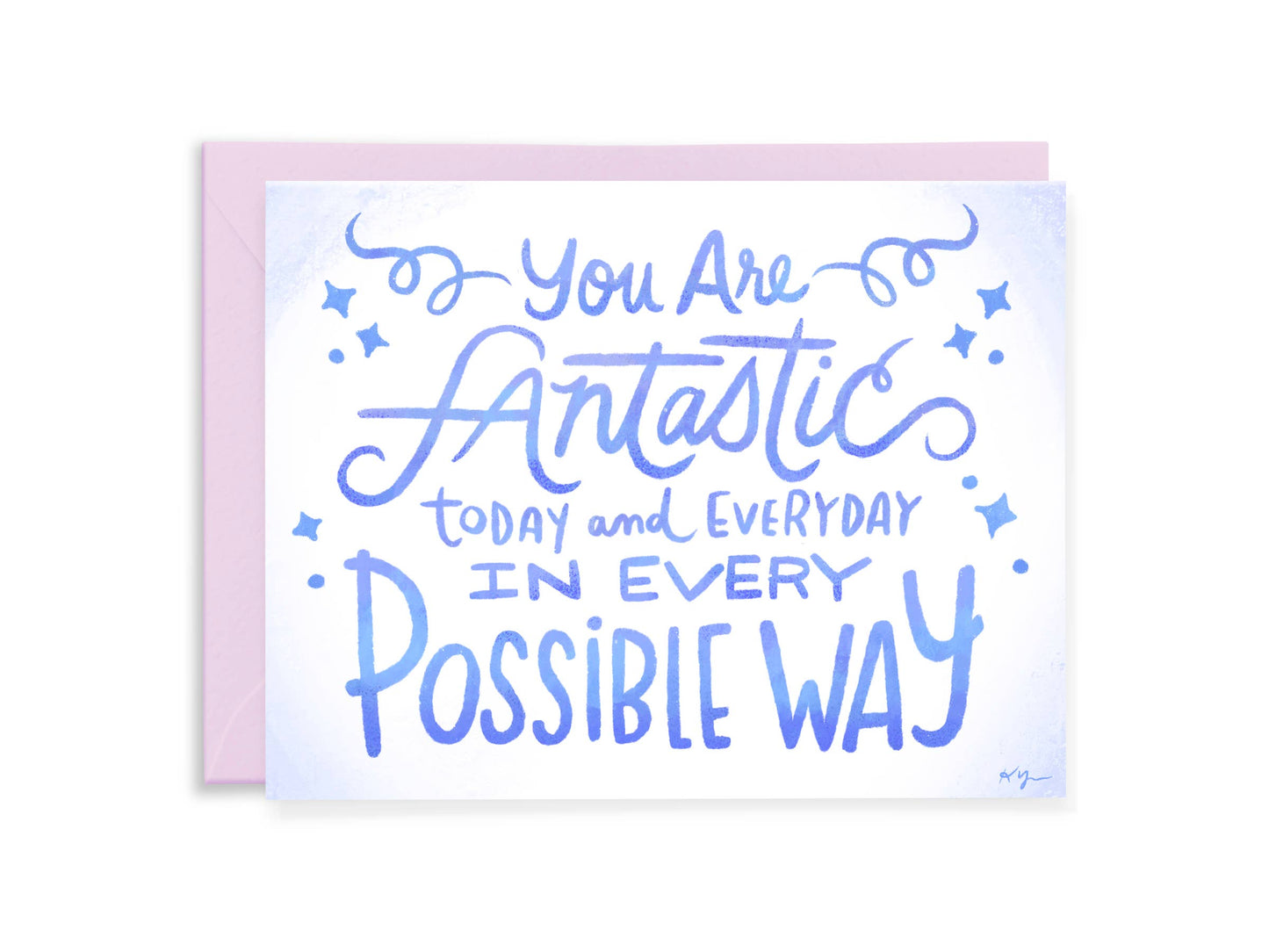 Fantastic Today and Everyday - Encouragement Greeting Card