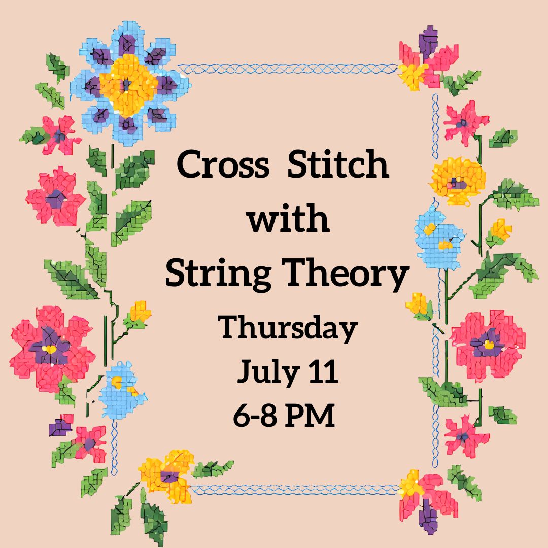 Cross Stitch with String Theory - Thursday, 7/11