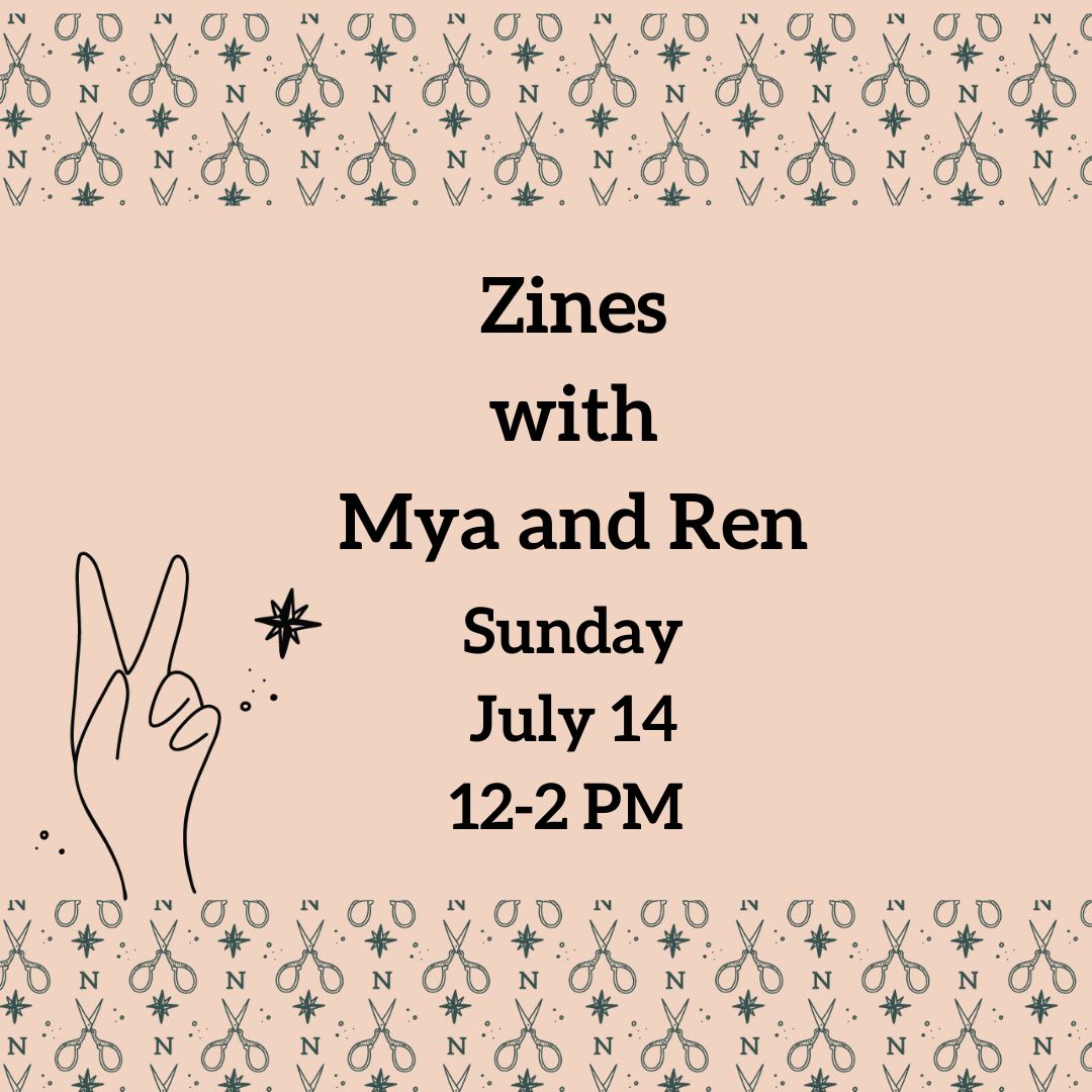 Zines with Mya and Ren - Sunday, 7/14