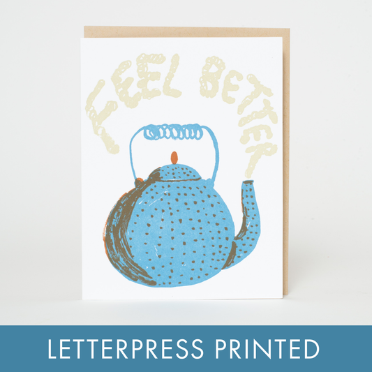 Feel Better Teapot Sympathy Letterpress Greeting Card by Egg Press